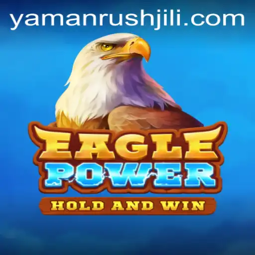 Explore the Thrilling World of EaglePower and YamanRush