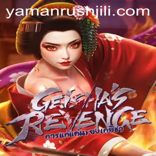 GeishasRevenge: Unveiling the Mystique of YamanRush